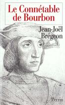 Couverture du livre « Le connetable de bourbon » de Jean-Joel Bregeon aux éditions Perrin