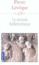 Couverture du livre « Le Monde Hellenistique » de Christian Lévêque aux éditions Pocket