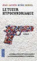 Couverture du livre « Le tueur hypocondriaque » de Juan Jacinto Munoz Rengel aux éditions Pocket