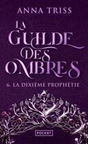 Couverture du livre « La Guilde des ombres - Tome 6 » de Anna Triss aux éditions Pocket