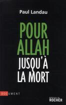 Couverture du livre « Pour Allah jusqu'à la mort » de Landau P aux éditions Rocher