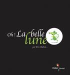 Couverture du livre « Oh ! la belle lune » de Eric Battut aux éditions Didier Jeunesse