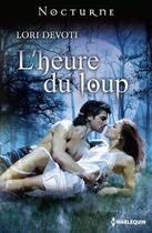 Couverture du livre « L'heure du loup » de Lori Devoti aux éditions Harlequin