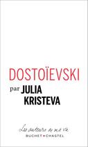 Couverture du livre « Dostoïevski » de Julia Kristeva aux éditions Buchet Chastel
