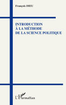 Couverture du livre « Introduction à la méthode de la science politique » de Francois Dieu aux éditions L'harmattan