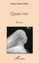 Couverture du livre « Quasi vive » de Silvana Olindo-Weber aux éditions L'harmattan