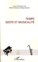 Couverture du livre « Temps ; geste et musicalité » de Michel Imberty et Maya Gratier aux éditions Editions L'harmattan