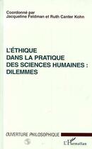 Couverture du livre « L'ethique dans la pratique des sciences humaines : dilemmes » de Jacqueline Feldman aux éditions Editions L'harmattan