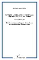 Couverture du livre « Critique littéraire occidentale ; critique littéraire arabe ; études sur deux critiques libanaises : Khalida Sa'id et Yumna al-Id » de Mohamed Ould-Bouleiba aux éditions Editions L'harmattan