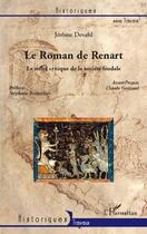 Couverture du livre « Le roman de Renart ; le reflet critique de la société féodale » de Jerome Devard aux éditions Editions L'harmattan