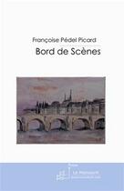 Couverture du livre « Bord de scènes » de Francoise Pedel-Picard aux éditions Le Manuscrit