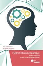 Couverture du livre « Mettre l'éthique en pratique » de Brigitte Bouquet aux éditions Le Manuscrit
