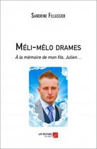 Couverture du livre « Méli-mélo drames ; à la mémoire de mon fils, Julien... » de Sandrine Fillassier aux éditions Editions Du Net
