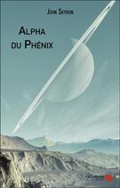 Couverture du livre « Alpha du Phénix » de John Skyron aux éditions Editions Du Net