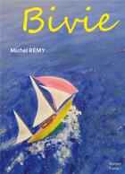 Couverture du livre « Bivie : Tome1 » de Michel Remy aux éditions Books On Demand