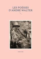 Couverture du livre « Les poésies d'André Walter : Exploration lyrique des tourments intérieurs et des aspirations spirituelles d'André Gide » de Gide Andre aux éditions Books On Demand