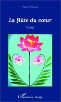 Couverture du livre « La flûte du coeur » de Pierre Ntsemou aux éditions L'harmattan