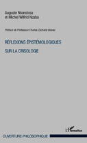 Couverture du livre « Réflexions épistemologiques sur la crisologie » de Auguste Nsonsissa et Michel Wilfrid Nzaba aux éditions Editions L'harmattan