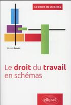 Couverture du livre « Le droit du travail en schémas » de Nicolas Rondet aux éditions Ellipses