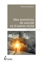 Couverture du livre « Mes tentatives de suicide et d'autres récits » de Mohamed Allamadani aux éditions Societe Des Ecrivains