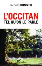 Couverture du livre « L'Occitan tel qu'on le parle » de Jacques Rongier aux éditions L'harmattan