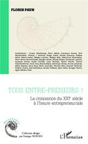Couverture du livre « Tous entre-preneurs ! la croissance du XXIe siècle à l'heure entrepreneuriale » de Florin Paun aux éditions L'harmattan