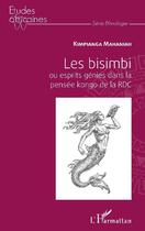 Couverture du livre « Les bisimbi ou esprits génies dans la pensée kongo de la RDC » de Kimpianga Mahaniah aux éditions L'harmattan