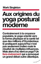 Couverture du livre « Aux origines du yoga postural moderne » de Mark Singleton aux éditions Almora