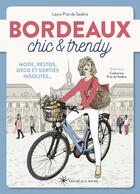 Couverture du livre « Bordeaux chic & trendy (édition 2018) » de Laura Prat De Seabra et Catherine Prat De Seabra aux éditions Les Beaux Jours
