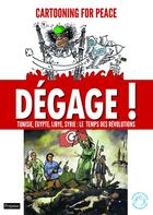 Couverture du livre « Dégage ! Tunisie, Egypte, Libye, Syrie : le temps des révolutions » de Cartooning For Peace aux éditions Fetjaine