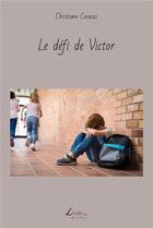 Couverture du livre « Le défi de Victor » de Christiane Corazzi aux éditions Livio Editions