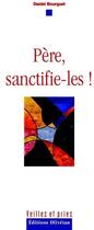 Couverture du livre « Père, sanctifie-les » de Daniel Bourguet aux éditions Olivetan