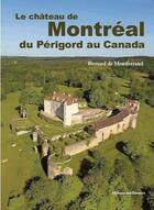 Couverture du livre « Le château de Montréal du Périgord au Canada » de Bernard De Montferrand aux éditions Confluences