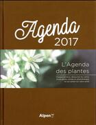 Couverture du livre « Agenda des plantes 2017 » de  aux éditions Alpen