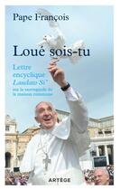 Couverture du livre « Loué sois-tu ; lettre encyclique Laudato Si' sur la sauvegarde de la maison commune » de Pape Francois aux éditions Artege