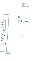 Couverture du livre « Karina Sokolova » de Agnes Clancier aux éditions Arlea