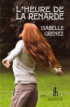 Couverture du livre « L'heure de la renarde » de Isabelle Grenez aux éditions Jacques Flament
