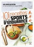 Couverture du livre « 101 recettes pour les sports d'endurance » de Fabrice Kuhn et Hugues Daniel aux éditions Thierry Souccar