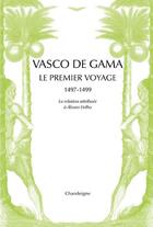 Couverture du livre « Vasco de Gama ; le premier voyage, 1497-1499 » de Alvaro Velho aux éditions Chandeigne