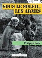 Couverture du livre « Sous le soleil, les armes » de Laik Philippe aux éditions Le Temps Des Cerises