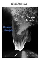 Couverture du livre « Tourner la page / Hamlet divague » de Eric Auvray aux éditions Atelier De L'agneau