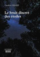 Couverture du livre « Le bruit discret des étoiles » de Gauthier Dekerf aux éditions Les Trois Colonnes