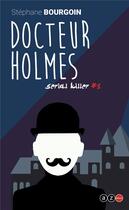 Couverture du livre « Serial killer t.1 : docteur Holmes » de Stephane Bourgoin aux éditions Az Editions