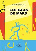Couverture du livre « Les eaux de Mars » de Jean-Marc Quillet aux éditions Les Trois Colonnes