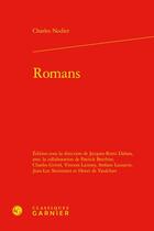 Couverture du livre « Romans » de Charles Nodier aux éditions Classiques Garnier