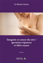 Couverture du livre « Imagerie et cancer du sein / questions-reponses et idees recues » de Suissa Mickael aux éditions Saint Honore Editions