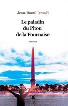 Couverture du livre « Le paladin du Piton de la Fournaise » de Jean-Raoul Ismael aux éditions Lbs