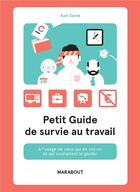 Couverture du livre « Petit guide de survie au travail » de Axel Sarde aux éditions Marabout