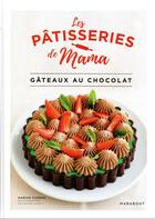 Couverture du livre « Les pâtisseries de Mama : gâteaux au chocolat » de Sandra Mahut et Marine Guerna aux éditions Marabout