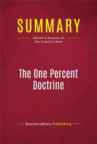 Couverture du livre « Summary: The One Percent Doctrine : Review and Analysis of Ron Suskind's Book » de Businessnews Publishing aux éditions Political Book Summaries